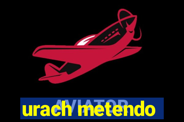 urach metendo